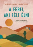 Édesvíz Kiadó Miguel Ángel Montero: A férfi, aki félt élni - könyv