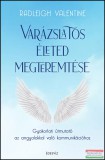Édesvíz Kiadó Radleigh Valentine - Varázslatos életed megteremtése