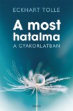 Édesvíz Kiadó Tolle, Eckhart: A most hatalma a gyakorlatban - könyv