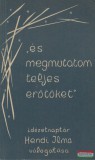 édition du Fréne Hendi Ilma válogatása - "és megmutatom teljes erőtöket"