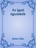 Efficenter Kft. Balázs Béla: Az igazi égszínkék - könyv