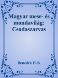 Efficenter Kft. Benedek Elek: Magyar mese- és mondavilág:   Csodaszarvas - könyv