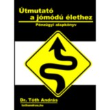 Efficenter Kft. dr. Tóth András: Útmutató a jómódú élethez - könyv