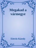 Efficenter Kft. Eötvös Károly: Megakad a vármegye - könyv