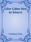 Efficenter Kft. Gárdonyi Géza: Göre Gábor biró úr könyve - könyv
