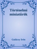 Efficenter Kft. Gulácsy Irén: Történelmi miniatűrök - könyv