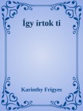 Efficenter Kft. Karinthy Frigyes: Így írtok ti - könyv