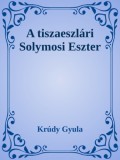 Efficenter Kft. Krúdy Gyula: A tiszaeszlári Solymosi Eszter - könyv