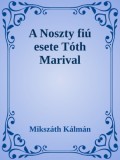 Efficenter Kft. Mikszáth Kálmán: A Noszty fiú esete Tóth Marival - könyv