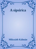Efficenter Kft. Mikszáth Kálmán: A sipsirica - könyv