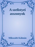 Efficenter Kft. Mikszáth Kálmán: A szelistyei asszonyok - könyv