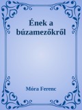 Efficenter Kft. Móra Ferenc: Ének a búzamezőkről - könyv