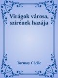 Efficenter Kft. Tormay Cécile: Virágok városa, szirének hazája - könyv