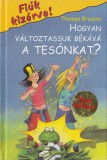 Egmont Hogyan változtasuk békává a tesónkat?