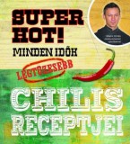 Egmont Hungary Kft. Super hot! Minden idők legtüzesebb chilis receptjei