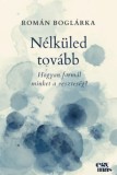 EGYMÁS KIADÓ KFT Román Boglárka: Nélküled tovább - könyv