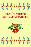 Elmét vidító magyar népmesék
