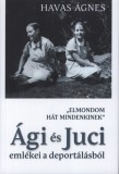 "Elmondom hát mindenkinek" - Ági és Juci emlékei a deportálásról