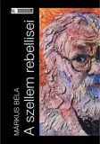 Előretolt helyőrség íróakadémia Márkus Béla: A szellem rebellisei - könyv
