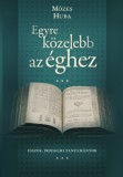 Előretolt helyőrség íróakadémia Mózes Huba: Egyre közelebb az éghez - könyv
