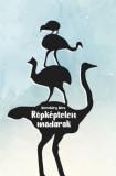 Előretolt helyőrség íróakadémia Vöröskéry Dóra: Röpképtelen madarak - könyv