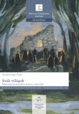 ELTE Humán Tudományok Kutatóközpontja Schweininger Péter: Sváb világok – Népesség és mentalitás Száron, 1729–1848 - könyv