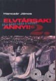 Elvtársak! Annyi! II. - Ez a sarc lesz a végső... Hanczár János