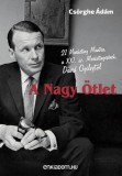 enkiadom.hu Csörghe Ádám: A Nagy Ötlet - 21 Marketing Mantra, a XXI. sz. Marketingesének, David Ogilvytől - könyv