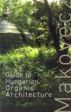 EPL Makovecz Imre; Dénes Eszter; Dr. Dénes György: Guide to Hungarian Organic Architecture - könyv