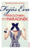 Erawan Kiadó Fejős Éva: Máskülönben itt maradnék - könyv