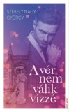 Erawan Kiadó Székely Nagy György: A vér nem válik vízzé - könyv