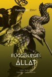 Erdélyi Híradó Kiadó - Szépirodalmi Figyelő Alapítvány Karácsonyi Zsolt: Függőleges állat - könyv