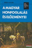 Erdélyi István - A magyar honfoglalás és előzményei