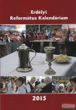 Erdélyi Református Egyházkerület Somogyi Botond szerk. - Erdélyi református kalendárium 2015
