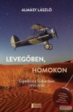 Erdélyi Szalon Almásy László - Levegőben, homokon - Expedíció a Szaharában 1931-1936