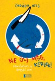 Erdélyi Szalon Ördögh Ottó: Ne ölj meg, kérlek! - könyv