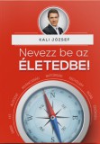 Értékeskönyvek Kali József: Nevezz be az életedbe! - könyv