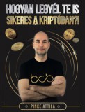 Értékeskönyvek Pinke Attila: Hogyan legyél Te is sikeres a kriptóban?! - könyv