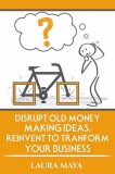 Estalontech Laura Maya: Disrupt old money making ideas,reinvent to transform your business - könyv