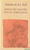 Európa Kiadó Antoine de La Sale - Jehan de Saintré lovag története