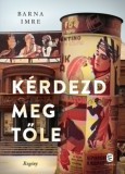 Európa Könyvkiadó Barna Imre: Kérdezd meg tőle - könyv