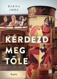 Európa Könyvkiadó Barna Imre: Kérdezd meg tőle - könyv