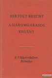 Európa Könyvkiadó Bertolt Brecht - A háromgarasos regény