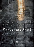 Európa Könyvkiadó Charles Fenyvesi: Szellemidéző - könyv
