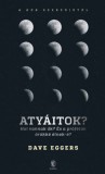 Európa Könyvkiadó Dave Eggers: Atyáitok? - könyv