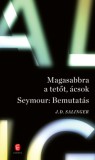 Európa Könyvkiadó J. D. Salinger: Magasabbra a tetőt, ácsok - Seymour: Bemutatás - könyv