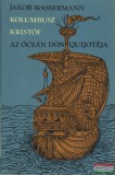 Európa Könyvkiadó Jakob Wassermann - Kolumbusz Kristóf, az óceán Don Quijotéja