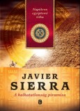 Európa Könyvkiadó Javier Sierra: A halhatatlanság piramisa - Napóleon egyiptomi titka - könyv