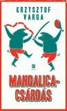 Európa Könyvkiadó Krzysztof Varga: Mangalicacsárdás - könyv