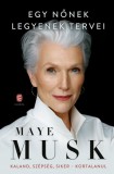 Európa Könyvkiadó Maye Musk: Egy nőnek legyenek tervei - Kaland, szépség, siker - kortalanul - könyv
